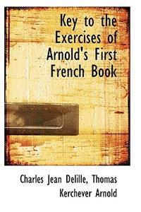 Key to the Exercises of Arnold's First French Book