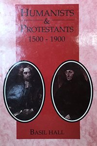 Humanists and Protestants (1500-1900) Hardcover â€“ 1 January 1998
