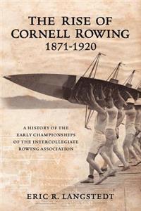 Rise of Cornell Rowing 1871-1920