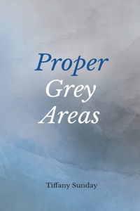 Proper Grey Areas
