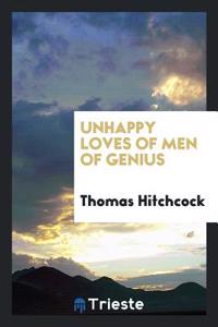 Unhappy Loves of Men of Genius