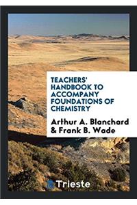 Teachers' Handbook to Accompany Foundations of Chemistry