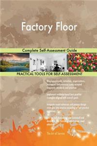 Factory Floor Complete Self-Assessment Guide