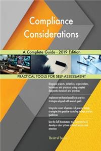 Compliance Considerations A Complete Guide - 2019 Edition