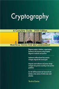 Cryptography A Complete Guide - 2020 Edition