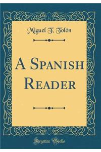 A Spanish Reader (Classic Reprint)