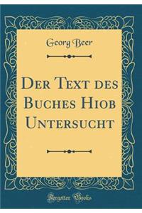 Der Text Des Buches Hiob Untersucht (Classic Reprint)