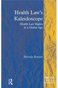 Health Law's Kaleidoscope: Health Law Rights in a Global Age