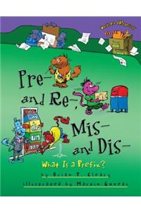Pre- And Re-, Mis- And Dis-: What Is a Prefix?