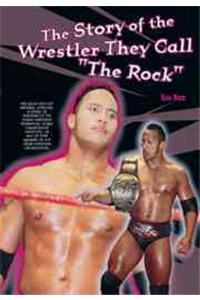 The Story of the Wrestler They Call the Rock
