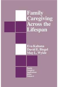 Family Caregiving Across the Lifespan