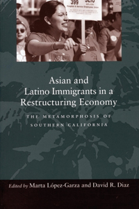 Asian and Latino Immigrants in a Restructuring Economy