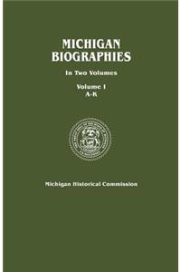 Michigan Biographies. In Two Volumes. Volume I, A-K