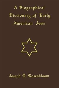 Biographical Dictionary of Early American Jews