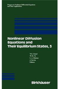 Nonlinear Diffusion Equations and Their Equilibrium States, 3: Proceedings from a Conference Held August 20-29, 1989 in Gregynog, Wales