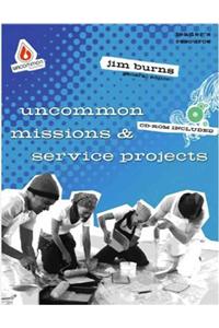 Uncommon Missions & Service Projects [With CDROM]