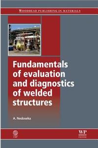Fundamentals of Evaluation and Diagnostics of Welded Structures