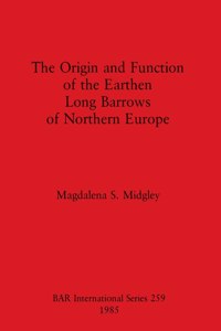 Origin and Function of the Earthen Long Barrows of Northern Europe