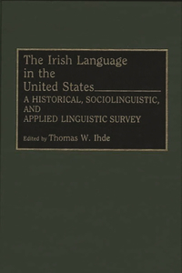 Irish Language in the United States: A Historical, Sociolinguistic, and Applied Linguistic Survey