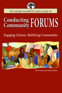 The Wilder Nonprofit Field Guide to Conducting Community Forums