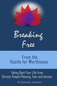 Breaking Free from the Hustle for Worthiness