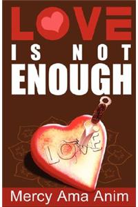Love Is Not Enough