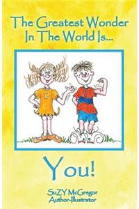 The Greatest Wonder in the World Is... You!