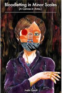 Bloodletting in Minor Scales: [A Canvas in Arms.]