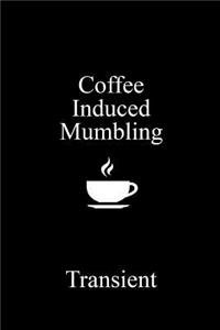 Coffee Induced Mumbling