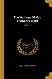 Writings Of Mrs. Humphry Ward; Volume 16