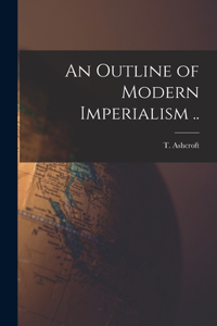 An Outline of Modern Imperialism ..