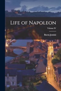 Life of Napoleon; Volume IV