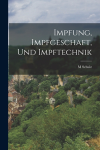 Impfung, Impfgeschaft, Und Impftechnik