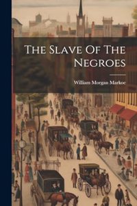 Slave Of The Negroes