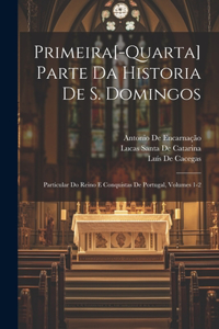 Primeira[-Quarta] Parte Da Historia De S. Domingos