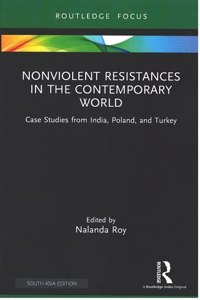 Nonviolent Resistances in the Contemporary World: Case Studies from India, Poland, and Turkey
