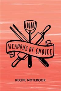 Weapons of Choice Recipe Notebook