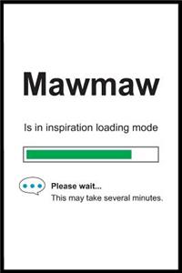 Mawmaw is in Inspiration Loading Mode