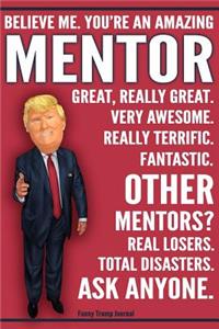 Funny Trump Journal - You're An Amazing Mentor Other Mentors Total Disasters Ask Anyone