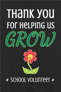 Thank You For Helping Us Grow School Volunteer