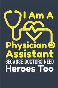 I Am A Physician Assistant Because Doctors Need Heroes Too