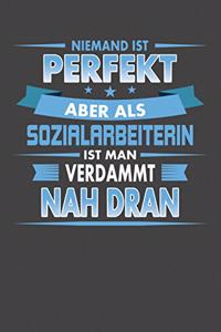 Niemand Ist Perfekt Aber Als Sozialarbeiterin Ist Man Verdammt Nah Dran