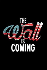 The Wall is coming