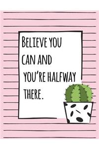 Believe You Can And You're Halfway There