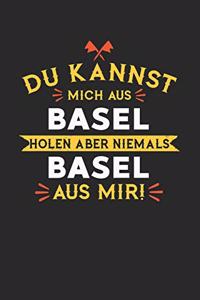 Du Kannst Mich Aus Basel Holen Aber Niemals Basel Aus Mir!