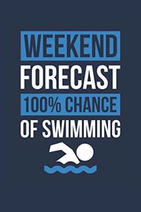 Swimming Notebook 'Weekend Forecast 100% Chance of Swimming' - Funny Gift for Swimmer - Swimming Journal