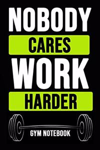 Nobody Cares Work Harder