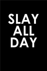 Slay all day: Notebook - Journal - Diary - 110 Lined pages