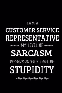 Customer Service Representative - My Level of Sarcasm Depends On Your Level of Stupidity