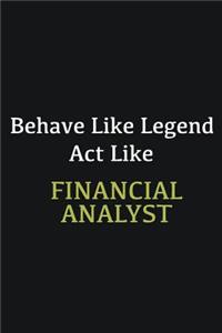 Behave like Legend Act Like Financial Analyst